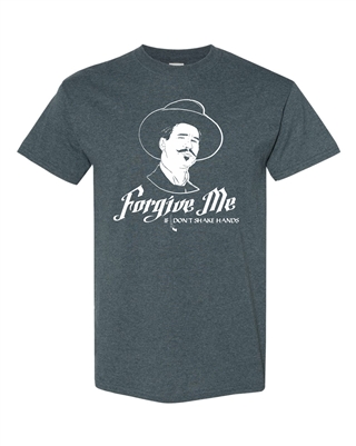 Forgive Me If I Don't Shake Hands Doc Holliday Men's T-Shirt (295)