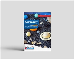 Teacher Training Manual: Astronomy Manual with Curriculum Materials (3-6): Early Childhood Lessons and Presentations