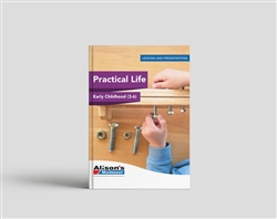 Teacher Training Manual: Practical Life Manual (3-6): Early Childhood Lessons and Presentations
