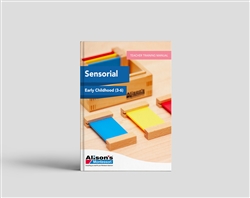 Teacher Training Manual: Sensorial Manual with Curriculum Materials (3-6): Early Childhood Lessons and Presentations