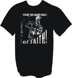 Fight the Good Fight of Faith Warrior Christian T-Shirt