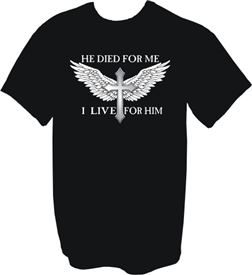 He Died For Me I Live For Him Christian T-Shirt