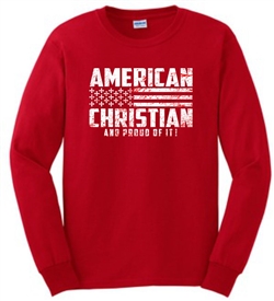 American Christian and Proud of it Long Sleeve T-Shirt