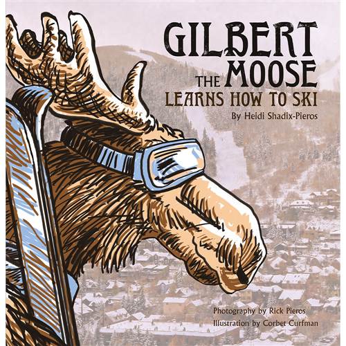 Gilbert the Moose Learns to Ski Book by Author Heidi Shadix-Pieros