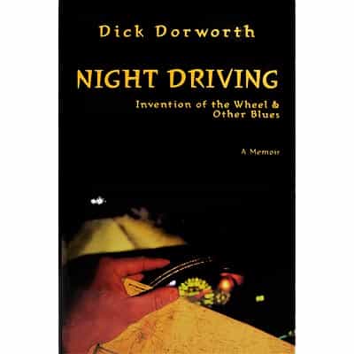 Night Driving: Invention of the Wheel & Other Blues Signed by Dick Dorworth