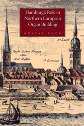Hamburg's Role in Northern European Organ Building by Gustav Fock, translated and edited by Lynn Edwards and Edward C. Pepe, with a forward and appendix by Harald Vogel.