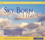 Sky-Born Music - Milwaukee Choral Artists