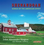 Shenandoah: Songs of the American Spirit/Pacific Chorale's John Alexander Singers/John Alexander, conductor