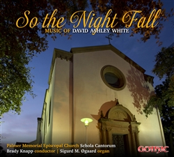 So The Night Fall / David Ashley White / Choirs of Palmer Memorial Church, Brady Knapp (director)