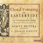 Choral Evensong for Eastertide / Dettra - Incarnation Choir-Dallas
