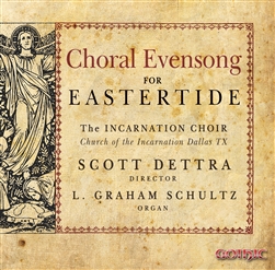 Choral Evensong for Eastertide / Dettra - Incarnation Choir-Dallas