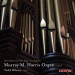 The Murray Harris Organ of St James-the City (LA) / Todd Wilson (2 CDs!)