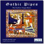 Gothic Pipes: The Earliest Organ Music - Kimberly Marshall