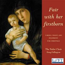 Fair with her Firstborn - Tudor Choir - Douglas Fullington