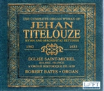 Complete Organ Works of Jehan Titelouze / Bates (3 CDs!)