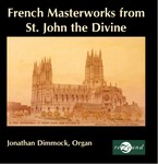 French Masterworks at St. John Divine - Jonathan Dimmock