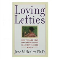 Loving Lefties by Jane M. Healy, Ph. D.