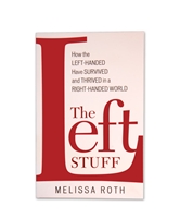 The Left Stuff, How the Left-Handed Have Survived and Thrived in a Right-handed World, by Melissa Roth.