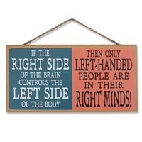 Only Lefties Are in Their Right Minds Wooden Sign