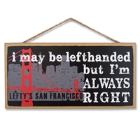 I May Be Left-Handed Wooden Sign