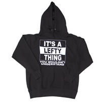 Hoodie with “It's A Lefty Thing. You Wouldn't Understand”