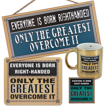 “Everyone Is Born Right-Handed. Only the Greatest Overcome It” Set for the left-handed