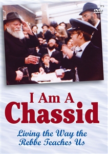 <B>I am a Chassid</B><BR><I>Living the way the Rebbe teaches us</I>