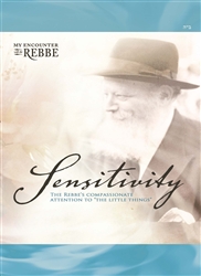 <br>Sensitivity - The Rebbe’s compassionate attention to “the little things”