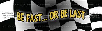 Be Fast .. Or Be Last Racing Rear Window Graphic