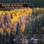 Enter Autumn - <em>The David Caffey Jazz Orchestra (CD)</em>