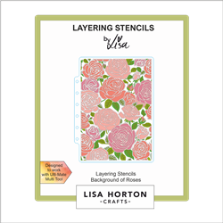 Lisa Horton -Background of Roses 5x7 Layering Stencils