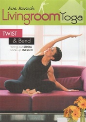 Livingroom Yoga Twist and Bend DVD with Eva Barash