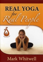 Real Yoga for Real People - Mark Whitwell