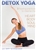 Detox Yoga Heart Body Soul Mind with Amy Schneider
