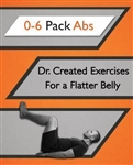 0-6 Pack Abs - Dr. Created Exercises for a Flatter Belly - 6 DVD Set