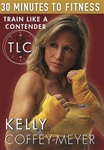 30 Minutes to Fitness TLC Train Like A Contender DVD - Kelly Coffey-Meyer