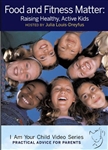 Food and Fitness Matter: Raising Healthy Active Kids from I Am Your Child Video Series
