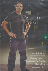 Going Low...The Golfer's Guide to Shedding Unwanted Fat with Don Saladino