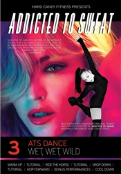 Addicted to Sweat - ATS Dance Volume 3 - Wet, Wet, Wild