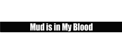 Mud is in My Blood Windshield Banner