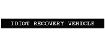 Idiot Recovery Vehicle Windshield Banner