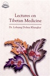 Lectures on Tibetan Medicine