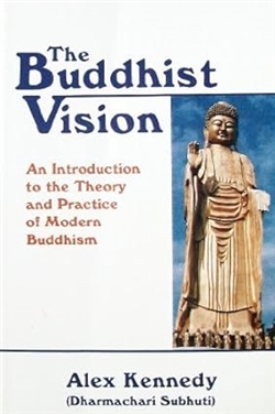 Buddhist Vision: An Introduction to the Theory and Practice, Alex Kennedy