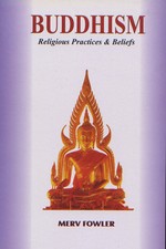 Buddhism: Religious Practices and Beliefs <br> By: Merv Fowler