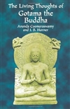 Living Thoughts of Gotama the Buddha, Ananda Coomaraswamy and I.B. Horner, Dover Publications