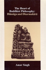Heart of Buddhist Philosophy-Dinnaga and Dharmakirti