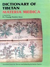 Dictionary of Tibetan Materia Medica <br>  By: Pasang Yonten Arya