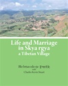 Life and Marriage in Skya Rgya, a Tibetan Village  <br> By: Blo brtan rdo rje