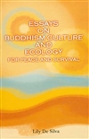 Essays on Buddhism Culture and Ecology for Peace and Survival <br> By: Lily De Silva
