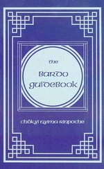 Bardo Guidebook <br> By: Chokyi Nyima Rinpoche
